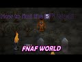 How To Find 5th World In FNaF World