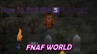 How to find 5th world in FNaF world