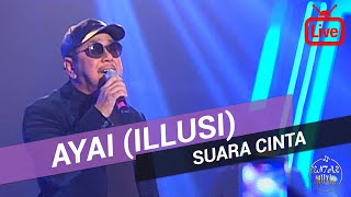 Download lagu Ayai (Illusi) - Suara Cinta [Live] mp3