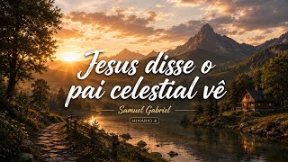 JESUS DISSE: O PAI CELESTIAL VÊ (Hinário 4) - Samuel Gabriel - Hino 336 CCB