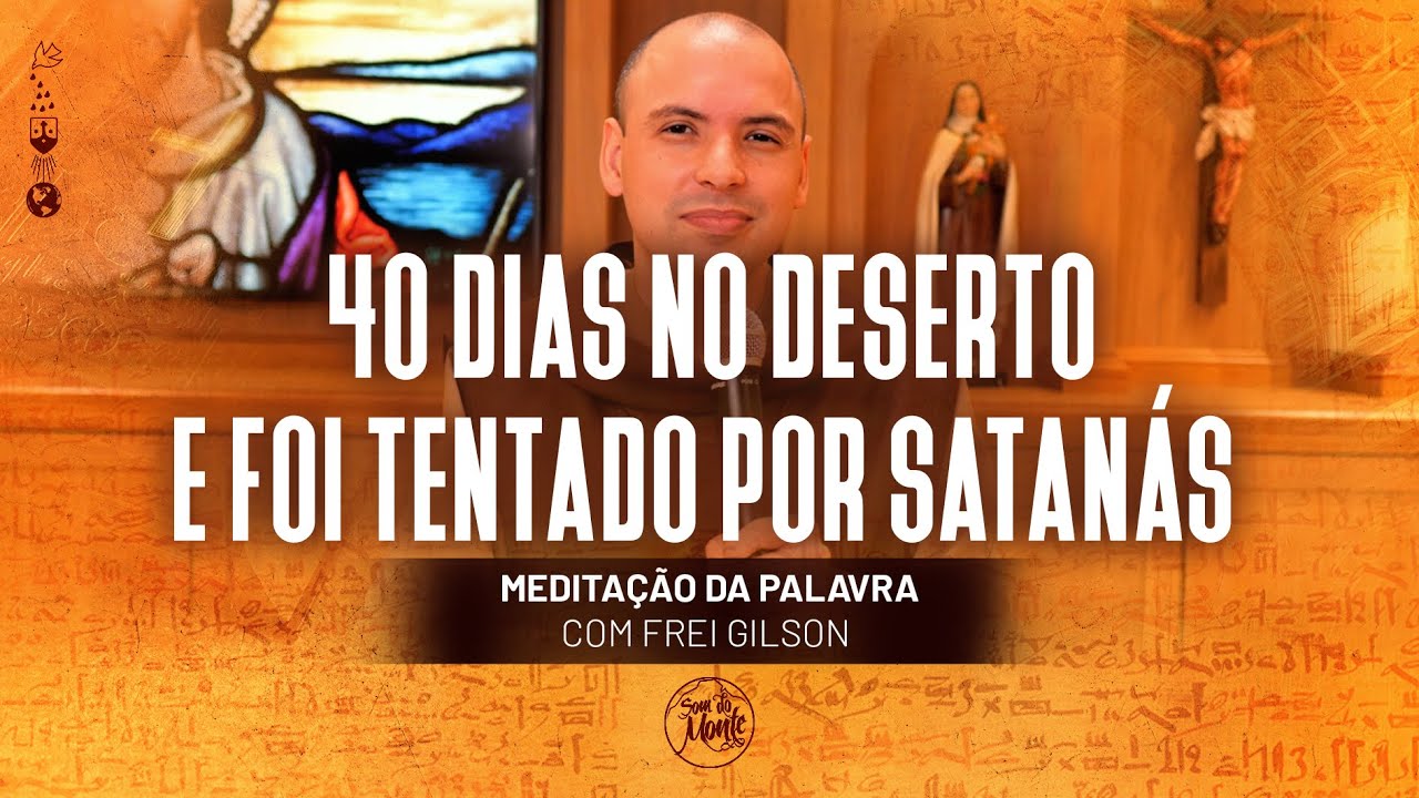 40 Dias no deserto e foi tentado por Satanás | (Mc 1, 12-15) #310 - Meditação da Palavra