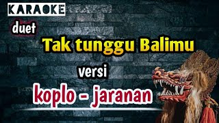 Download lagu Tak tunggu Balimu ( karaoke ) versi koplo - jaranan mp3 Download lagu Tak tunggu Balimu ( karaoke ) versi koplo - jaranan mp3