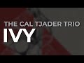 The Cal Tjader Trio - Ivy (Official Audio)