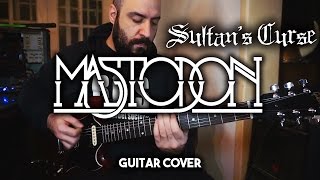Mastodon - Sultan&#39;s Curse - Guitar Cover