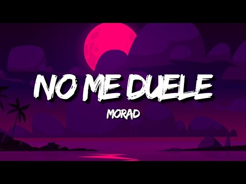 MORAD - NO ME DUELE (Letra/Lyrics)
