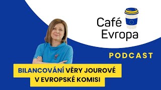 Podcast Café Evropa: Bilancování Věry Jourové v Evropské komisi