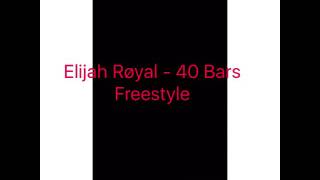 Elijah Røyal - 40 Bars Freestyle