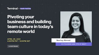 Terminal Tech Talk - Pivoting your business and building team culture in today's remote world