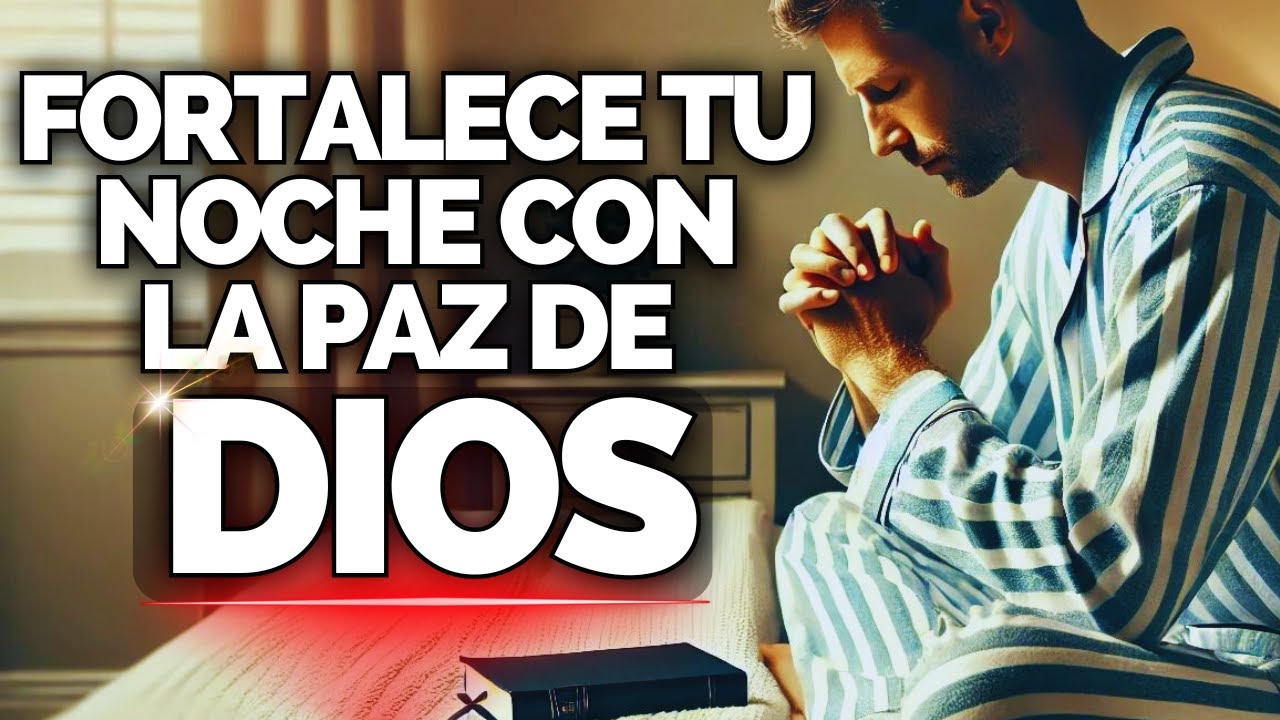 ORACIÓN de la NOCHE: Encuentra PAZ y FUERZA en DIOS HOY MISMO