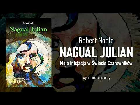 Robert Noble - Nagual Julian (wybrane fragmenty) || Lektury Paranormalium