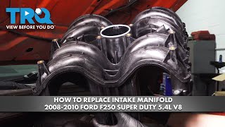 How to Replace Intake Manifold 2008-2010 Ford F250 Super Duty 5.4L V8