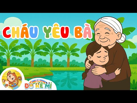 Bà ơi bà cháu yêu bà lắm | Cháu Yêu Bà | Đồ Rê Mí | Nhạc Thiếu Nhi Việt Nam Sôi Động Và Ý Nghĩa Nhất