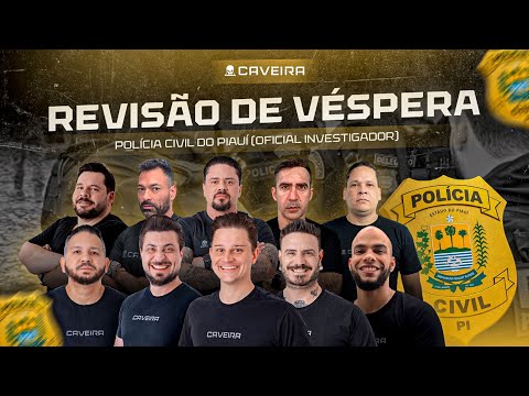 REVISÃO DE VÉSPERA - POLÍCIA CIVIL DO PIAUÍ (OFICIAL INVESTIGADOR) - A MAIOR E MELHOR!