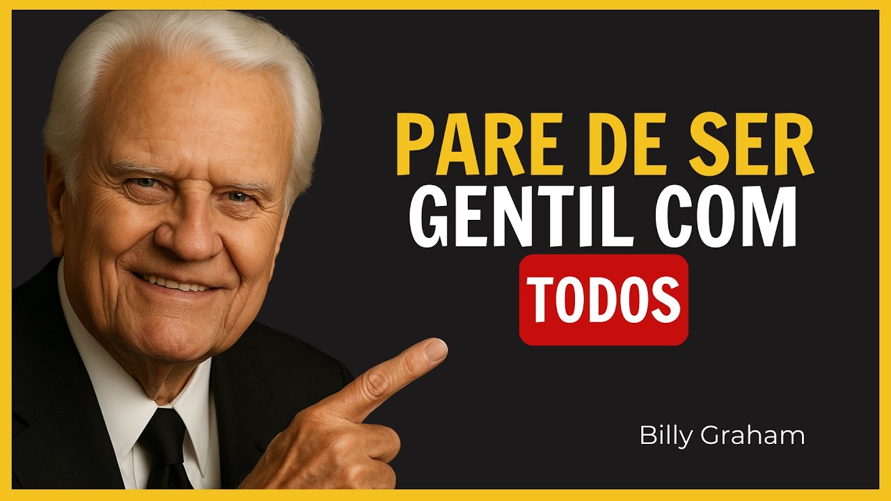 Pare De Ser Gentil Com Todos | Billy Graham | Motivação pela fé