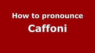 How to pronounce Caffoni