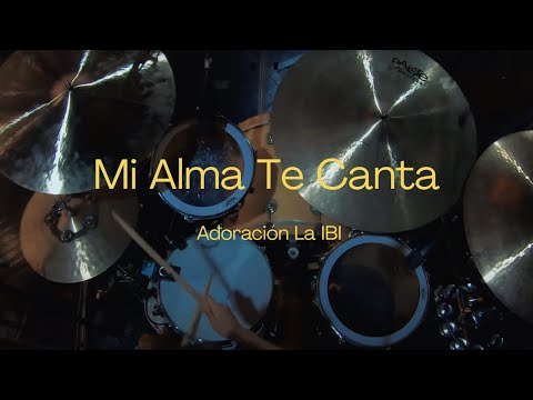 Mi Alma Te Canta l Adoración La IBI