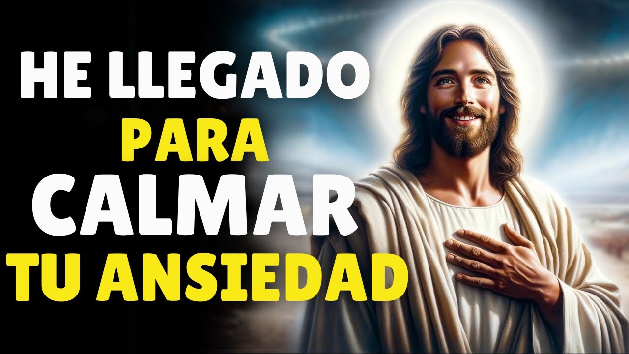 He Llegado Para Calmar Tu Ansiedad, Confía en Mí | Dios te Dice Hoy | Mensaje de Jesús