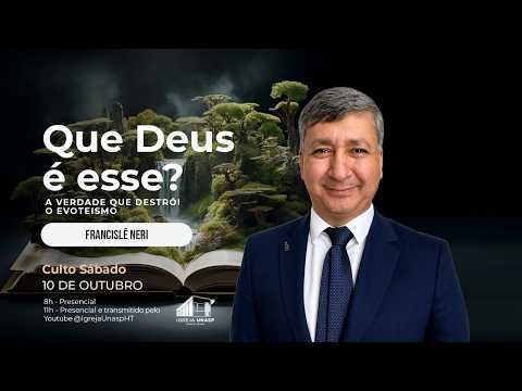 Culto Adventista | Francislê Neri | "Que Deus é esse?" | Igreja UNASP HT