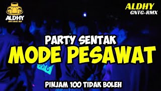 Download lagu PARTY SENTAK 🐝🌴MODE PESAWAT BASS GLER - ALDHY GNTG RMX 💃 mp3