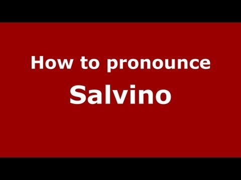How to Pronounce Salvino - PronounceNames.com