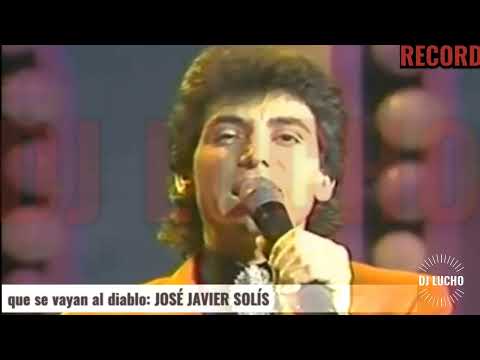 QUE SE VAYAN AL DIABLO: JOSÉ JAVIER SOLÍS