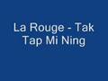 La Rouge Live Tak Tap Mi Ning