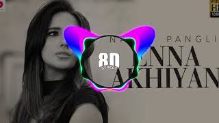 Nancy Pangli - Enna Akhiyan | Latest Song ( 8D Audio )