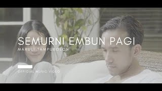 Maruli Tampubolon - Semurni Embun Pagi (Official Music Video)