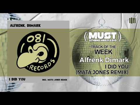 Alfrenk Dimark - I Did You (Mata Jones Remix) Radio Must Track Of The Week