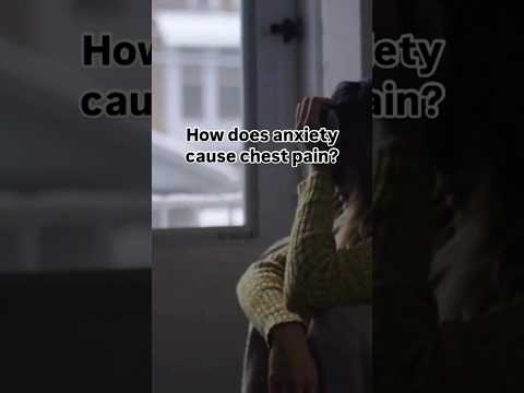 Why anxiety can cause chest pain.