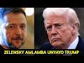 ZELENSKY AMLAMBA UNYAYO TRUMP