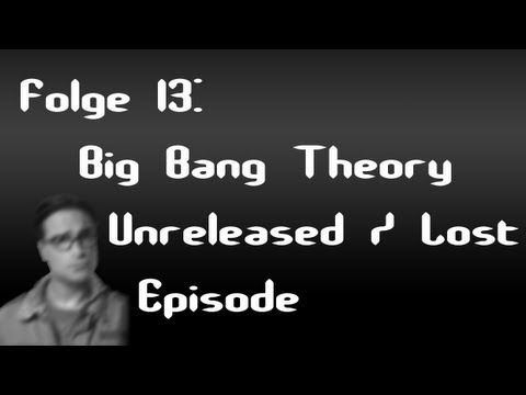 Let's Creep: Folge 13 - Big Bang Theory Unreleased/Lost Episode [Ü] [German]