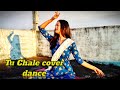 Tu chale||cover dance