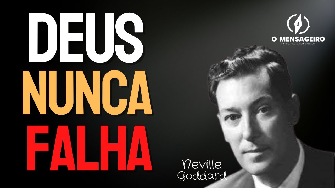 NEVILLE GODDARD - SUPOSIÇÕES VIRAM FATOS - NENHUMA FORÇA PODERÁ LHE DETER - DEUS NUNCA FALHA