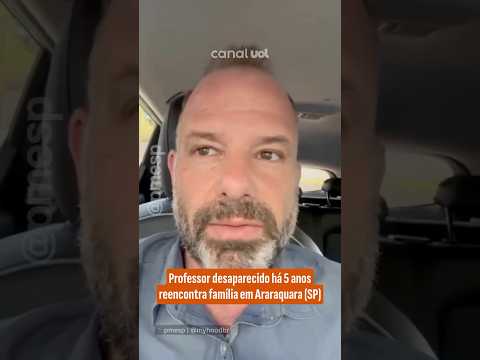 Professor desaparecido há 5 anos reencontra família em Araraquara (SP)