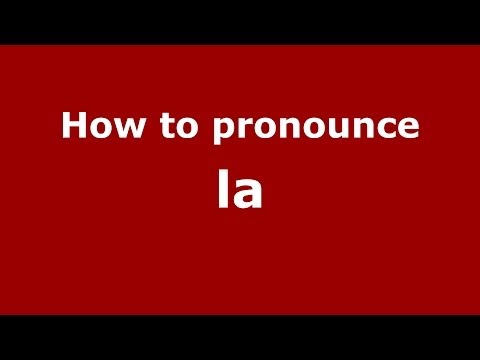 How to pronounce La