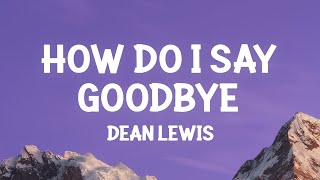 Download lagu Dean Lewis - How Do I Say Goodbye (Lyrics) mp3