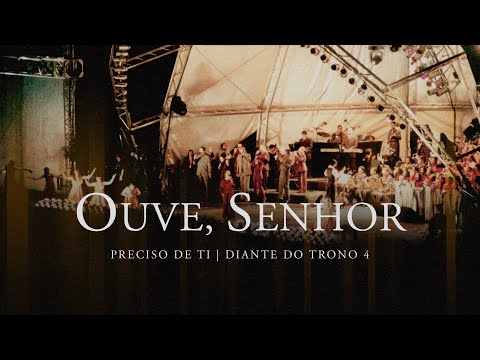 Ouve, Senhor - Diante do Trono