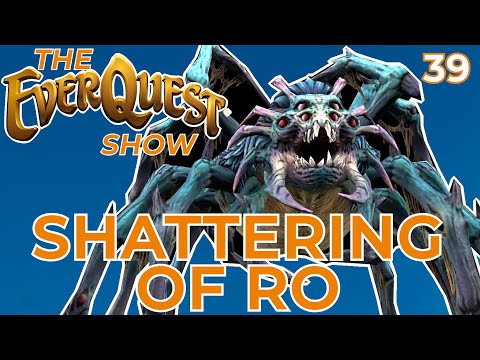 Complete Review for Shattering of Ro - EverQuest's 32nd Expansion - The EverQuest Show - Episode 39
