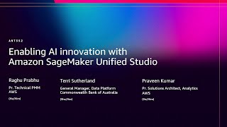 AWS re:Invent 2025 - Enabling AI innovation with Amazon SageMaker Unified Studio (ANT352)