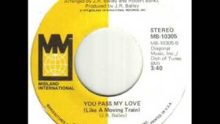 J R Bailey You Pass My Love Like A Moving Train