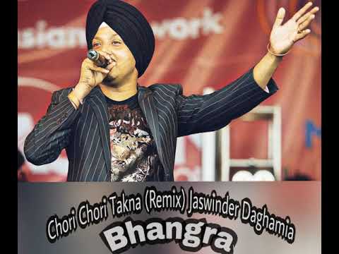 Chori Chori Takna (Remix) Jaswinder Daghamia