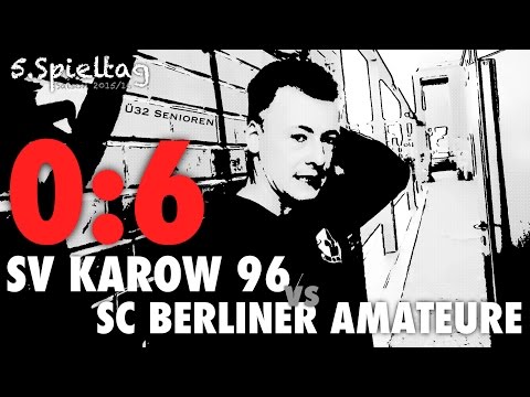 5. Spieltag | SV KAROW 96 vs SC BERLINER AMATEURE 0:6 ...Saison 2015/16