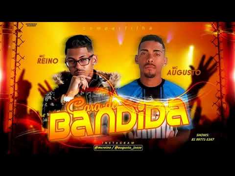 MC REINO E MC AUGUSTO - CARA DE BANDIDA MÚSICA NOVA EXCLUSIVA 2019