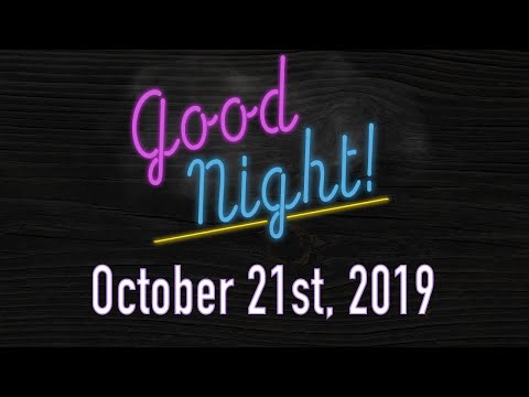 Good Night (October 21st, 2019)