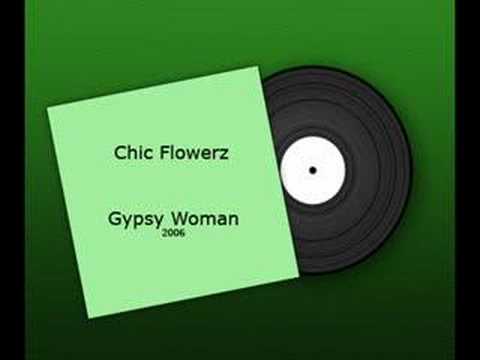 Chic Flowerz - Gypsy Woman 2006