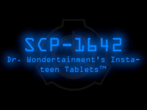 SCP-1642 - Dr. Wondertainment's Insta-teen Tablets™