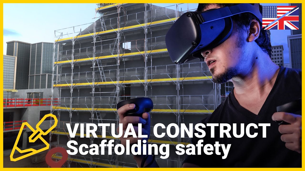 VIRTUAL CONSTRUCT -  Scaffolding Safety in virtual reality