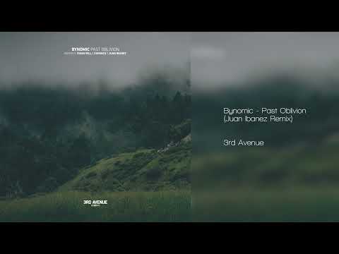 Bynomic - Past Oblivion (Juan Ibanez Remix) [3rd Avenue] #progressivehouse