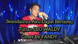 Download lagu Seandainya Aku Dapat Bertemu Tuhan | LEO WALDY Cover By FANDY mp3 Download lagu Seandainya Aku Dapat Bertemu Tuhan | LEO WALDY Cover By FANDY mp3